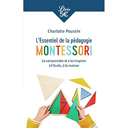 L'essentiel de la pédagogie Montessori : la comprendre et s'en inspirer à l'école, à la maison