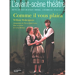 Avant-scène théâtre (L'), n° 1513-1514. Comme il vous plaira