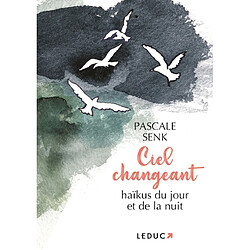 Ciel changeant : haïkus du jour et de la nuit - Occasion