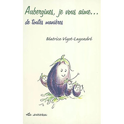 Aubergines, je vous aime... de toutes manières