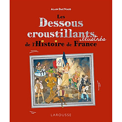 Les dessous croustillants illustrés de l'histoire de France