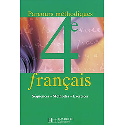 Français 4e : parcours méthodiques : Séquences, méthodes, exercices - Occasion