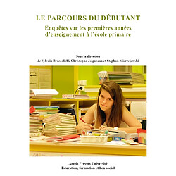 Le parcours du débutant : enquêtes sur les premières années d'enseignement à l'école primaire - Occasion