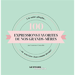 100 expressions favorites de nos grands-mères