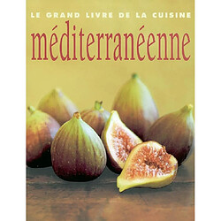 Le grand livre de la cuisine méditerranéenne