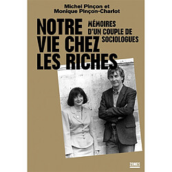 Notre vie chez les riches : mémoires d'un couple de sociologues - Occasion