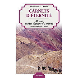 Carnets d'éternité : 30 ans sur les chemins du monde