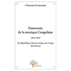 Panorama de la musique congolaise : 2013-2014 En République Démocratique du Congo (Kinshasa) - Occasion