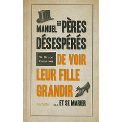 Manuel des pères désespérés de voir leur fille grandir... et se marier