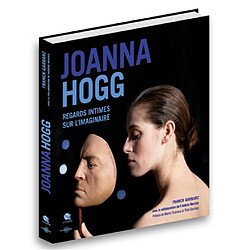 Joanna Hogg : regards intimes sur l'imaginaire