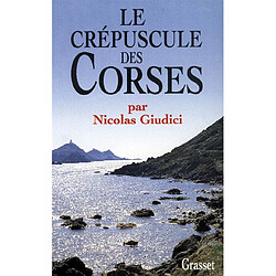 Le crépuscule des Corses : clientélisme, identité et vendetta