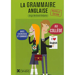 La grammaire anglaise au collège : les bases de la langue anglaise avec exercices et corrigés