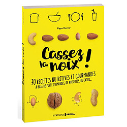 Cassez la noix ! : 70 recettes nutritives et gourmandes à base de purée d'amandes, de noisettes, de cajou... - Occasion