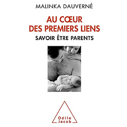 Au coeur des premiers liens : savoir être parents