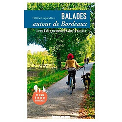 Balades autour de Bordeaux : à pied, à vélo, en voiture et même en bateau ! - Occasion