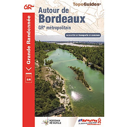 Autour de Bordeaux : GR métropolitain : accessible en transports en commun - Occasion