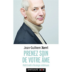 Prenez soin de votre âme : petit traité d'écologie intérieure - Occasion