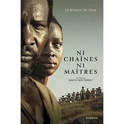 Ni chaînes ni maîtres : le roman du film