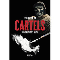 Cartels : voyage au pays des narcos