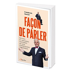 Façon de parler : petites et grandes histoires de nos expressions préférées