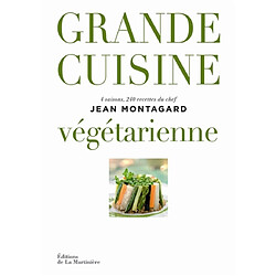 Grande cuisine végétarienne : 4 saisons, 240 recettes du chef