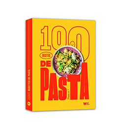 100 recettes de pasta : pasta si !