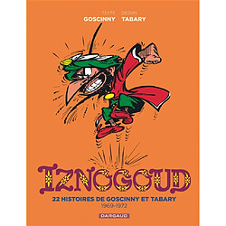 Iznogoud : intégrale. Vol. 2. 22 histoires de Goscinny et Tabary : 1969-1972