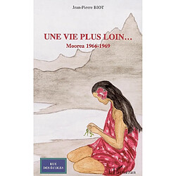 Une vie plus loin... : Moorea 1966-1969