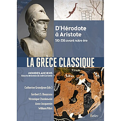 La Grèce classique : d'Hérodote à Aristote : 510-336 avant notre ère