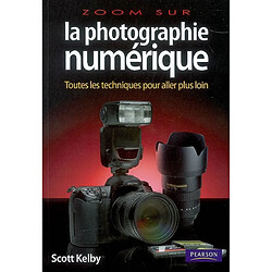 La photographie numérique : toutes les techniques pour aller plus loin