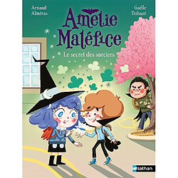 Amélie Maléfice. Le secret des sorciers