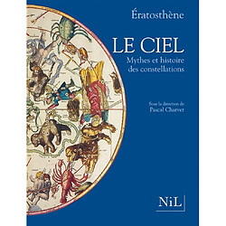 Le ciel : mythes et histoire des constellations : Les Catastérismes