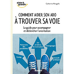 Comment aider son ado à trouver sa voie : le guide pour accompagner et déclencher l'orientation - Occasion