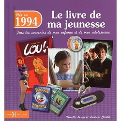 Nés en 1994 : le livre de ma jeunesse : tous les souvenirs de mon enfance et de mon adolescence