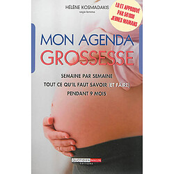 Mon agenda grossesse : semaine par semaine, tout ce qu'il faut savoir (et faire) pendant 9 mois