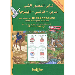 Mon premier dictionnaire trilingue : 1.000 mots en français, en anglais, en arabe - Occasion