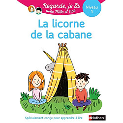 La licorne de la cabane : une histoire à lire tout seul, niveau 1