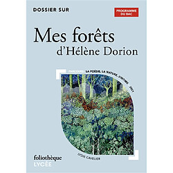 Dossier sur Mes forêts d'Hélène Dorion : programme du bac : parcours la poésie, la nature, l'intime, 2021