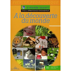 A la découverte du monde, cycle 2, apprentissages fondamentaux : fichier pédagogique - Occasion