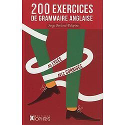 200 exercices de grammaire anglaise au lycée avec corrigés - Occasion