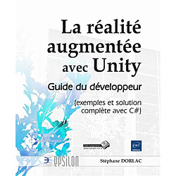 La réalité augmentée avec Unity : guide du développeur (exemples et solution complète avec C#) - Occasion