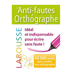 L'anti-fautes d'orthographe : 65.000 mots pour vérifier son orthographe