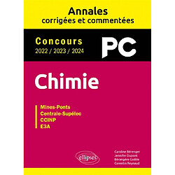 Chimie PC : annales corrigées et commentées, concours 2022, 2023, 2024 : Mines-Ponts, Centrale-Supélec, CCINP, e3a