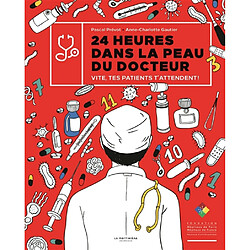 24 heures dans la peau du docteur : vite, tes patients t'attendent ! - Occasion