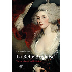 La belle Anglaise : vie de Perdita Robinson - Occasion