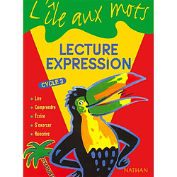 Lecture-expression cycle 3 : livre de l'élève - Occasion