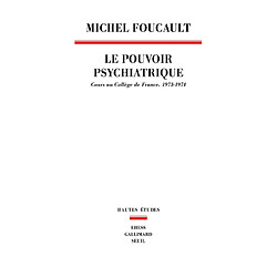 Le pouvoir psychiatrique : cours au Collège de France (1973-1974)