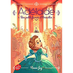 Adélaïde. Vol. 1. Une petite fiancée à Versailles - Occasion