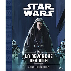 Star Wars. Vol. 3. La revanche des Sith : l'album illustré du film - Occasion