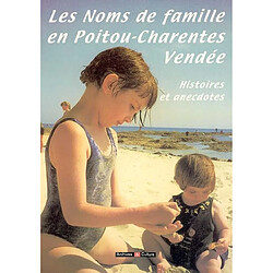 Les noms de famille en Poitou-Charentes, Vendée : histoires et anecdotes